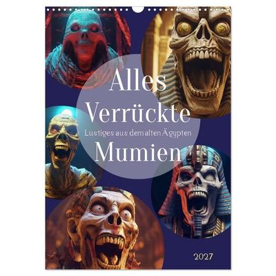 Alles verrückte Mumien (Wandkalender 2027 DIN A3 hoch), CALVENDO Monatskalender