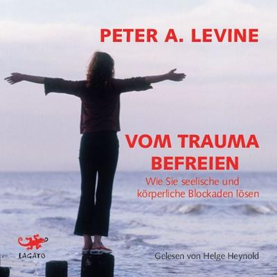 Vom Trauma befreien - Peter A. Levine, Audio, 9783955671570