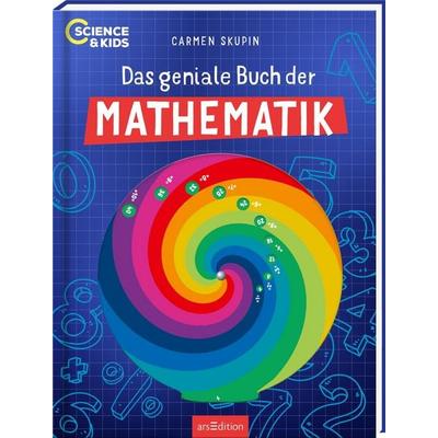 Science & Kids – Das geniale Buch der Mathematik, Gebundene Ausgabe von Carmen Skupin, arsedition, 978-3-8458-6505-8