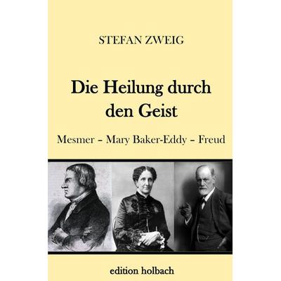 Die Heilung durch den Geist, Taschenbuch von Stefan Zweig, Epubli, 978-3-7467-6524-2