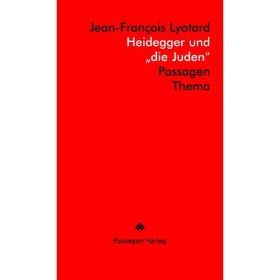 Heidegger und „die Juden“, Taschenbuch von Jean-Francois Lyotard, Passagen, 978-3-7092-0591-4