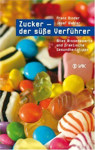 Franz Binder - Zucker - der süße Verführer: Alles Wissenswerte und praktische Gesundheitstipps - Preis vom 14.10.2026 23:07:16 h