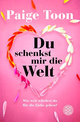 Paige Toon - Du schenkst mir die Welt: Wie weit würdest du für die Liebe gehen? - Preis vom 13.10.2026 11:25:28 h