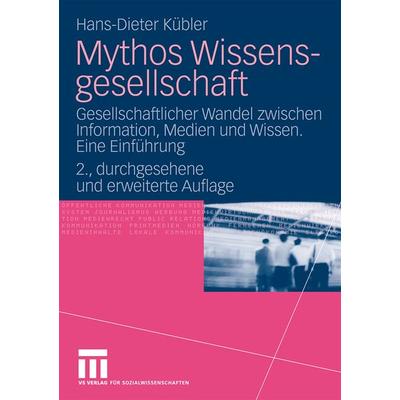Mythos Wissensgesellschaft, Taschenbuch von Hans-Dieter Kübler, VS Verlag für Sozialwissenschaften, 978-3-531-16408-3