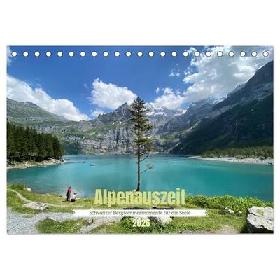 Alpenauszeit - Schweizer Bergsommermomente für die Seele (Tischkalender 2026 DIN A5 quer), CALVENDO Monatskalender