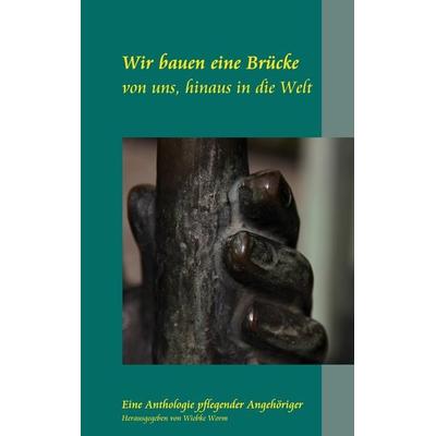 Wir bauen eine Brücke, Taschenbuch von Wiebke Worm, BoD – Books on Demand, 978-3-7392-2933-1
