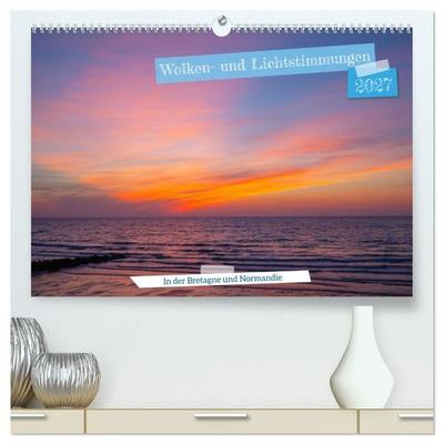 Wolken- und Lichtstimmungen (hochwertiger Premium Wandkalender 2027 DIN A2 quer), Kunstdruck in Hochglanz