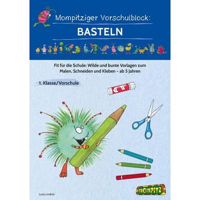 Mompitziger Vorschulblock: Basteln, Nonbook von Luna Lindner, Persen Verlag in der AAP Lehrerwelt GmbH, 978-3-403-21174-7