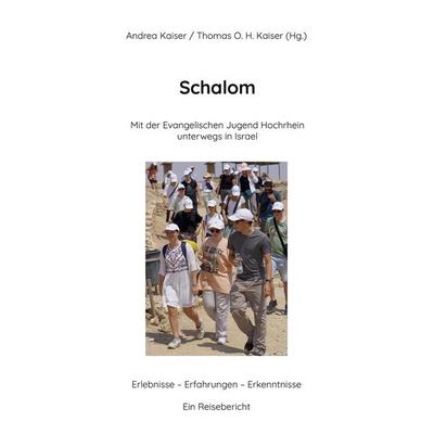 'Schalom' Mit der Evangelischen Jugend Hochrhein unterwegs in Israel, Taschenbuch von , BoD – Books on Demand, 978-3-7597-2238-6