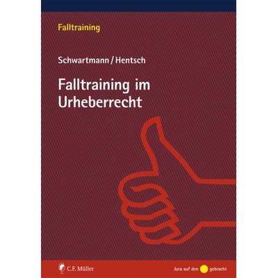 Falltraining im Urheberrecht, Taschenbuch von Rolf Schwartmann,Christian-Henner Hentsch, C.F. Müller, 978-3-8114-5255-8