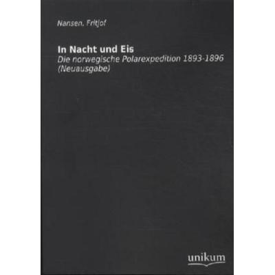 In Nacht und Eis, Taschenbuch von Fridtjof Nansen, Unikum, 978-3-8457-0042-7