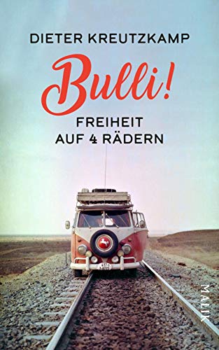 Dieter Kreutzkamp - Bulli! Freiheit auf vier Rädern - Preis vom 02.10.2026 23:42:20 h