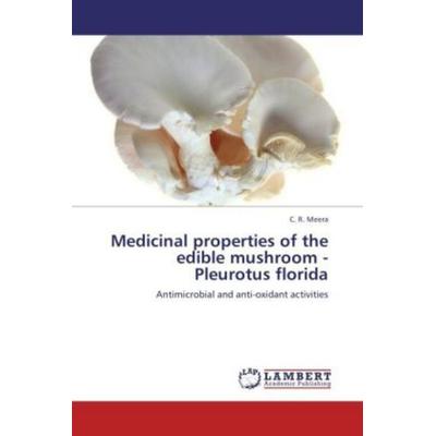 Meera, C: Medicinal properties of the edible mushroom - Pleu, Taschenbuch von C. R. Meera, LAP LAMBERT Academic Publishing, 978-3-659-19991-2