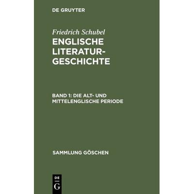 Die alt- und mittelenglische Periode, Gebundene Ausgabe von Friedrich Schubel, De Gruyter, 978-3-11-111568-9
