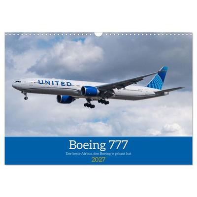 Boeing 777 Die Triple Seven (Wandkalender 2027 DIN A3 quer), CALVENDO Monatskalender