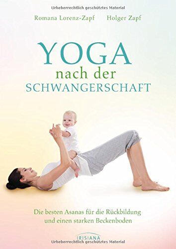 Romana Lorenz-Zapf - Yoga nach der Schwangerschaft: Die besten Asanas für die Rückbildung und einen starken Beckenboden - Preis vom 30.09.2026 22:30:23 h