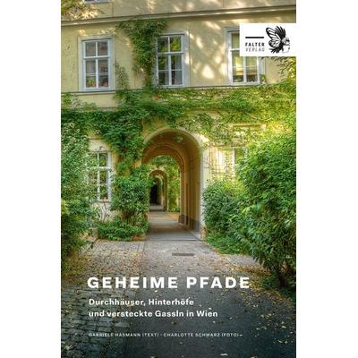 Geheime Pfade, Gebundene Ausgabe von Gabriele Hasmann,Charlotte Schwarz, Falter Verlag, 978-3-85439-639-0