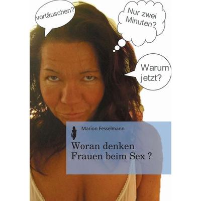 Woran denken Frauen beim Sex?, Taschenbuch von Marion Fesselmann, Tredition, 978-3-8424-1151-7