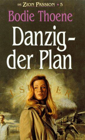Bodie Thoene - Die Zion-Passion V. Danzig, der Plan: BD 5 - Preis vom 18.10.2026 19:22:15 h
