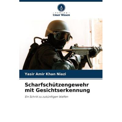Scharfschützengewehr mit Gesichtserkennung, Taschenbuch von Yasir Amir Khan Niazi, Verlag Unser Wissen, 978-620-3-08396-5