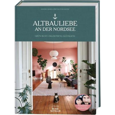 Altbauliebe an der Nordsee. Mit Tom & Sandra von MiMaMeise., Gebundene Ausgabe von Sandra Maria Lörch,Tom Oehne, BusseSeewald, 978-3-7358-5219-9