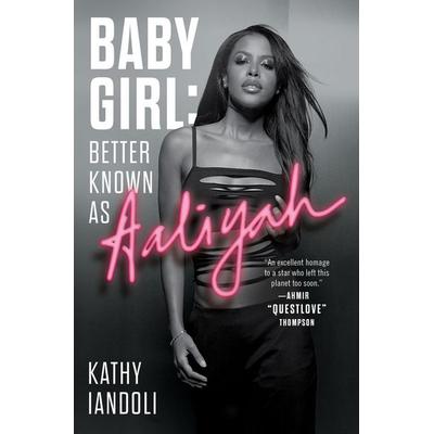 Baby Girl: Better Known as Aaliyah -