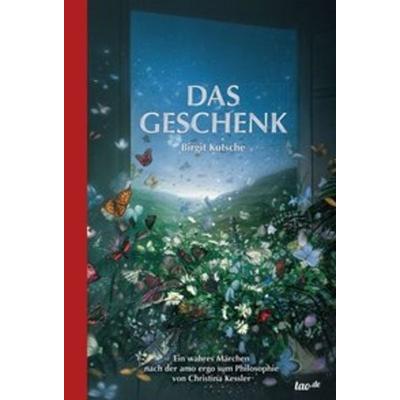 Das Geschenk, Gebundene Ausgabe von Birgit Kutsche, Tao.de in Kamphausen Media GmbH, 978-3-96240-034-7