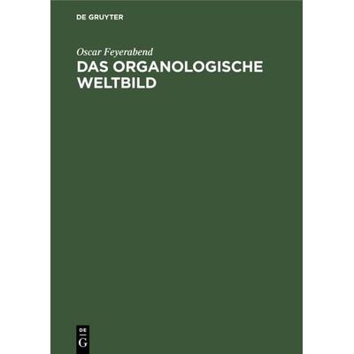 Das organologische Weltbild, Gebundene Ausgabe von Oscar Feyerabend, De Gruyter, 978-3-11-126106-5