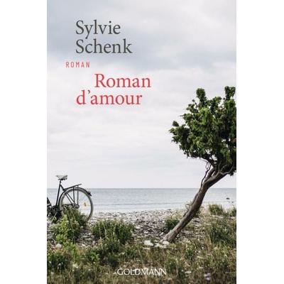 Roman d'amour; Taschenbuch von Sylvie Schenk, Goldmann, 978-3-442-49303-6