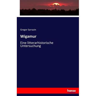 Wigamur, Taschenbuch von Gregor Sarrazin, Hansebooks, 978-3-7434-2970-3