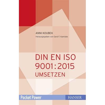 DIN EN ISO 9001:2015 umsetzen, Taschenbuch von Anni Koubek, Carl Hanser, 978-3-446-45199-5