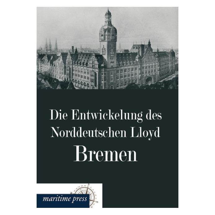 Maritime Press Die Entwickelung des Norddeutschen Lloyd Bremen (Deutsch, Softcover) (55521911)