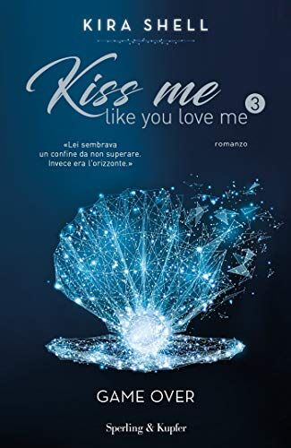Kira Shell - Game Over. Kiss Me Like You Love Me. Ediz. Italiana #03 (1 BOOKS) - Preis vom 12.10.2026 11:37:12 h