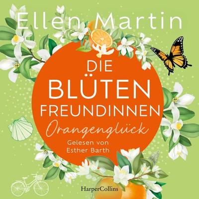 Die Blütenfreundinnen – Orangenglück - Ellen Martin, Audio, 9783365016022