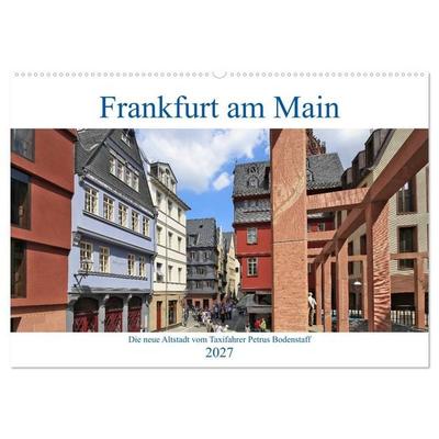 Frankfurt am Main die neue Altstadt vom Taxifahrer Petrus Bodenstaff (Wandkalender 2027 DIN A2 quer), CALVENDO Monatskalender