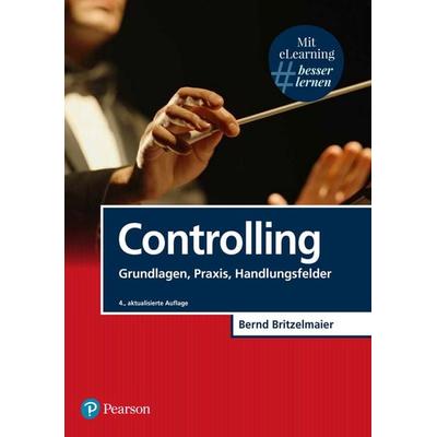 Controlling, Taschenbuch von Prof. Dr. Bernd Britzelmaier, Pearson Studium ein Imprint von Pearson Benelux B.V., 978-3-86894-493-8