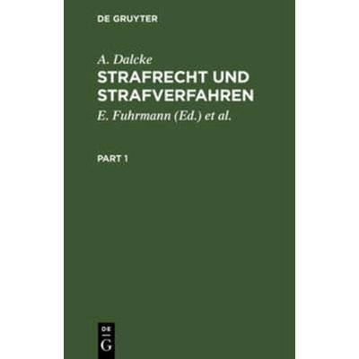 Strafrecht und Strafverfahren, Gebundene Ausgabe von A. Dalcke, De Gruyter, 978-3-11-235759-0