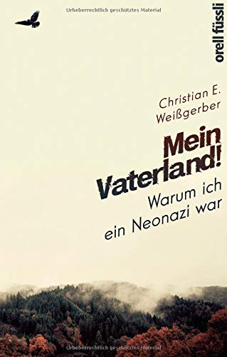 Weißgerber, Christian E. - Mein Vaterland! Warum ich ein Neonazi war - Preis vom 06.10.2026 07:26:00 h