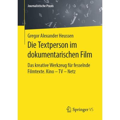 Die Textperson im dokumentarischen Film, Taschenbuch von Gregor Alexander Heussen, Springer Fachmedien Wiesbaden GmbH, 978-3-658-28455-8