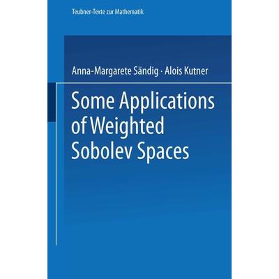 Some Applications of Weighted Sobolev Spaces, Taschenbuch von Anna-Margarete Sändig, Vieweg & Teubner, 978-3-663-11386-7