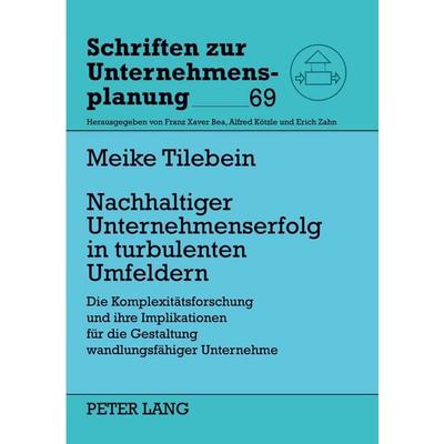 Nachhaltiger Unternehmenserfolg in turbulenten Umfeldern, Taschenbuch von Meike Tilebein, Peter Lang GmbH, Internationaler Verlag der Wissenschaften,