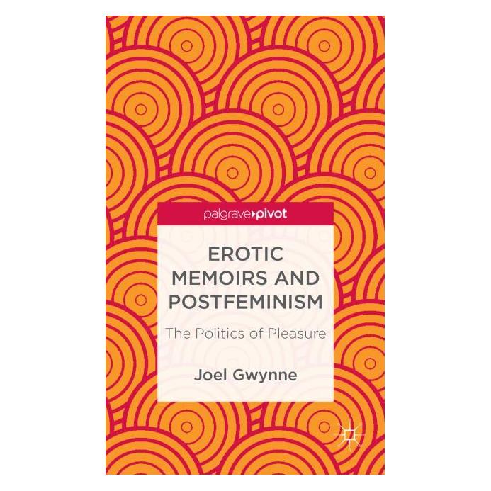 Palgrave Macmillan Uk Gwynne:Erotic Memoirs and Postfeminism (Englisch, Hardcover, J Gwynne) (63306544)