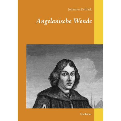 Angelanische Wende, Taschenbuch von Johannes Kettlack, BoD – Books on Demand, 978-3-7448-8601-7