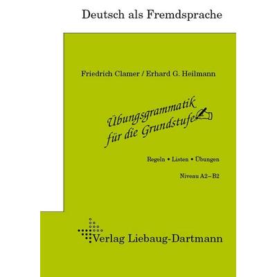 Übungsgrammatik für die Grundstufe, Taschenbuch von Friedrich Clamer,Erhard G. Heilmann, Liebaug-Dartmann, 978-3-922989-70-7