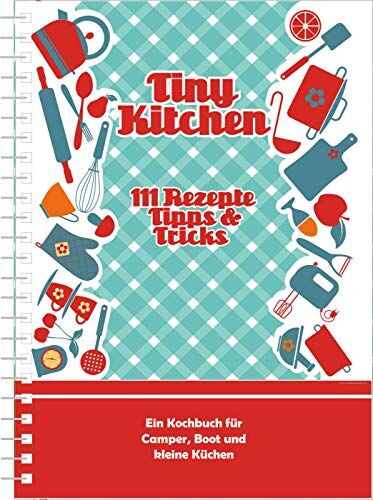 Knut Harms - Tiny Kitchen: 111 Rezepte, Tipps & Tricks (Kollektion Einraumwohnung) - Preis vom 09.10.2026 07:28:09 h