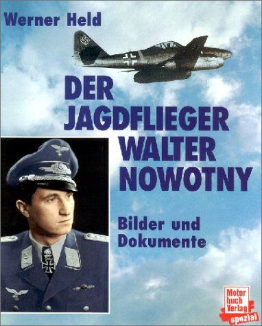 Werner Held - Der Jagdflieger Walter Nowotny: Bilder und Dokumente - Preis vom 11.10.2026 03:10:56 h