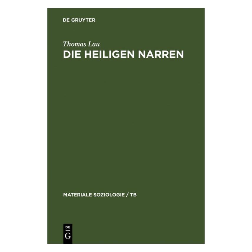 De Gruyter Die heiligen Narren (Deutsch, Hardcover, Thomas Lau) (7227237)