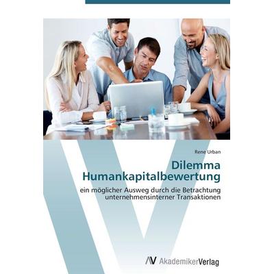 Dilemma Humankapitalbewertung, Taschenbuch von Rene Urban, AV Akademikerverlag, 978-3-639-40194-3