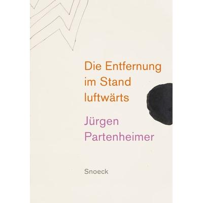 Jürgen Partenheimer: Die Entfernung im Stand luftwärts, Gebundene Ausgabe von Jürgen Partenheimer,José Angel Valente,Robert Creely,John