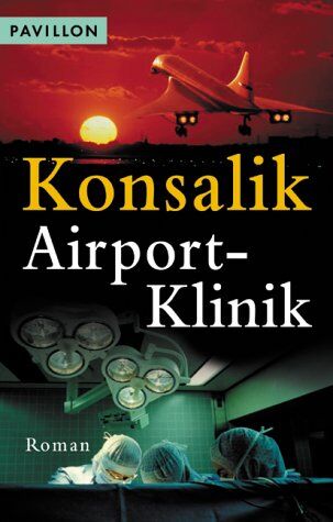 Konsalik, Heinz G. - Airport-Klinik - Preis vom 09.10.2026 07:28:09 h